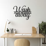 Wash Your Worries Away Written Metal Wall Decor