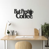 Metal Wall Decor With But First Coffee